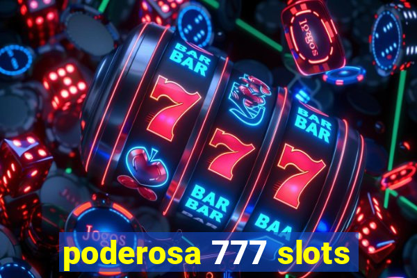 poderosa 777 slots